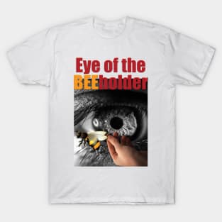 EYE OF THE BEE HOLDER | Beholder T-Shirt